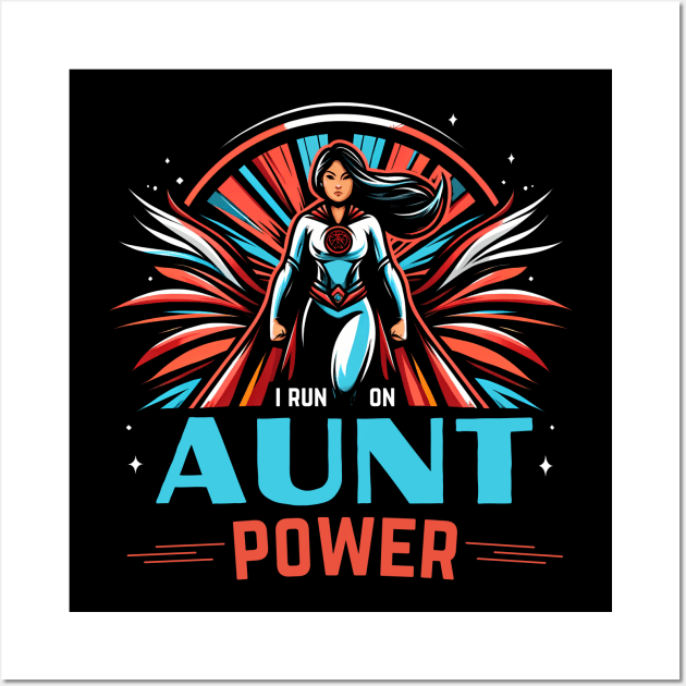 I Run On Aunt Power - Superhero Wall Art by Xeire